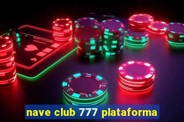 nave club 777 plataforma